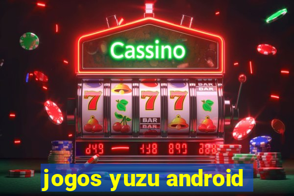 jogos yuzu android